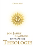Cover: 300 Jahre gl&auml;ubige und ungl&auml;ubige Theologie - Sarto