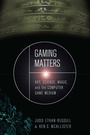 Cover: Gaming Matters - University of Alabama Press