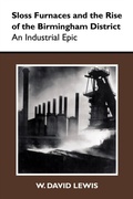 Cover: Sloss Furnaces and the Rise of the Birmingham District - University of Alabama Press