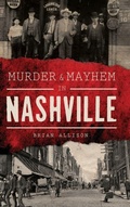 Cover: Murder & Mayhem in Nashville - History Press Library Editions