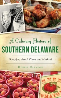 Abbildung von: A Culinary History of Southern Delaware - History Press Library Editions