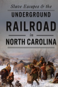 Abbildung von: Slave Escapes & the Underground Railroad in North Carolina - History Press Library Editions