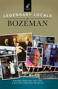 Enlarge image Cover: Legendary Locals of Bozeman - Arcadia Publishing Library Editions