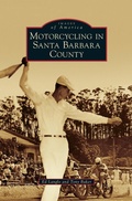 Cover: Motorcycling in Santa Barbara County - Arcadia Publishing Library Editions