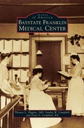 Cover: Baystate Franklin Medical Center - Arcadia Publishing Library Editions