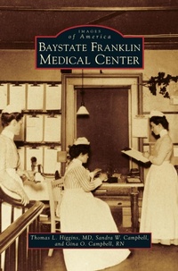 Enlarge image Cover: Baystate Franklin Medical Center - Arcadia Publishing Library Editions