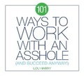 Cover: 101 Ways to Work with an Asshole - Cider Mill Press Book Publishers LLC