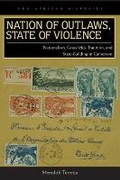 Cover: Nation of Outlaws, State of Violence - Ohio University Press
