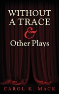 Cover: WITHOUT A TRACE & Other Plays - Mill City Press, Inc.