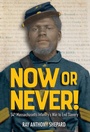 Cover: Now or Never! - Calkins Creek