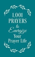 Cover: 1001 Prayers to Energize Your Prayer Life - Barbour Publishing Inc, U.S.