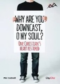 Cover: Why Are You Downcast, O My Soul - Day One Publications