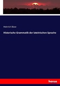 Cover: Historische Grammatik der lateinischen Sprache - Hansebooks