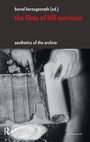 Cover: The Films of Bill Morrison - Amsterdam University Press