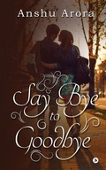 Cover: Say Bye to Goodbye - Notion Press