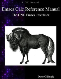 Enlarge image Cover: Emacs Calc Reference Manual - Samurai Media Limited