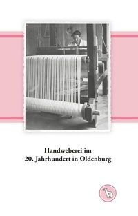 Abbildung von: Handweberei im 20. Jahrhundert in Oldenburg - BoD - Books on Demand