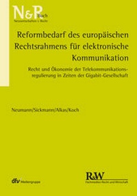 Abbildung von: Reformbedarf des europäischen Rechtsrahmens für elektronische Kommunikation - Fachmedien Recht und Wirtschaft