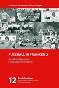 Cover: Fu&szlig;ball in Franken 2 - Schrenk-Verlag