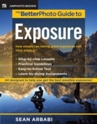 Abbildung von: The BetterPhoto Guide to Exposure - Amphoto Books