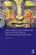 Cover: Secularism, Decolonisation, and the Cold War in South and Southeast Asia - Routledge
