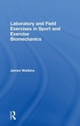 Cover: Laboratory and Field Exercises in Sport and Exercise Biomechanics - Routledge
