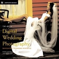 Abbildung von: The Art of Digital Wedding Photography - Amphoto Books