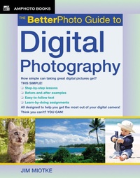 Abbildung von: The BetterPhoto Guide to Digital Photography - Amphoto Books