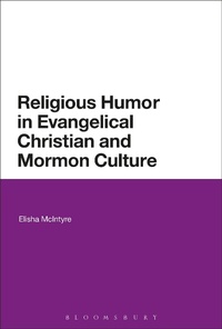 Abbildung von: Religious Humor in Evangelical Christian and Mormon Culture - Bloomsbury Academic