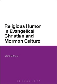 Abbildung von: Religious Humor in Evangelical Christian and Mormon Culture - Bloomsbury Academic