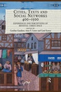 Cover: Cities, Texts and Social Networks, 400-1500 - Routledge