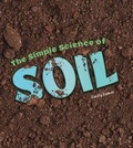 Cover: The Simple Science of Soil - Raintree