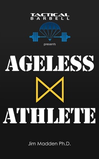 Abbildung von: Tactical Barbell Presents: Ageless Athlete - BOOKBABY