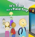 Cover: It's Time for a Field Trip - PowerKids Press