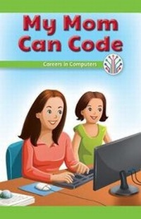 Enlarge image Cover: My Mom Can Code - Rosen Classroom