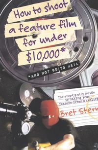 Abbildung von: How to Shoot a Feature Film for Under $10,000 - Collins
