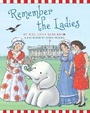 Cover: Remember the Ladies - Regnery Kids