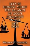 Cover: Let's Be Honest about the Balance of God's Judgment in the Last Days - America Star Books