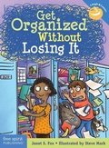 Cover: Get Organized Without Losing It - Free Spirit Publishing Inc.,U.S.