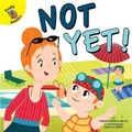 Cover: Not Yet! - Ready Readers