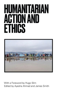 Enlarge image Cover: Humanitarian Action and Ethics - Zed Books Ltd