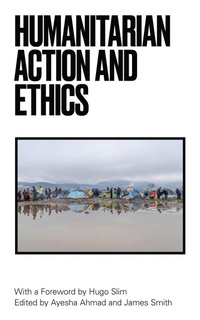 Enlarge image Cover: Humanitarian Action and Ethics - Zed Books Ltd
