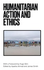 Cover: Humanitarian Action and Ethics - Zed Books Ltd