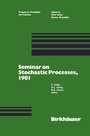 Cover: Seminar on Stochastic Processes, 1981 - Birkhauser Boston Inc