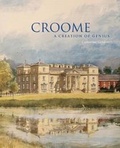 Cover: Croome: A Creation of Genius - Scala Arts & Heritage Publishers Ltd