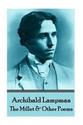 Cover: Archibald Lampman - Among The Millet & Other Poems - Portable Poetry