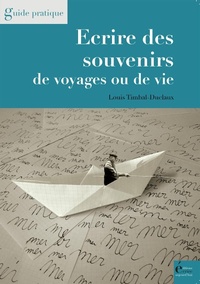 Abbildung von: Ecrire des souvenirs de voyages ou de vie - Éditions Écrire Aujourd'hui