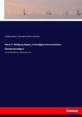 Cover: Herrn P. Wolfgang Bayers, ehemaligen americanischen Glaubenspredigers - Hansebooks