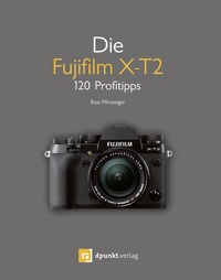 Abbildung von: Die Fujifilm X-T2 - dpunkt
