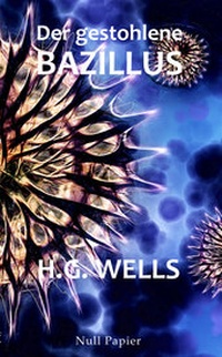 Abbildung von: H.G. Wells: Der gestohlene Bazillus - Null Papier Verlag
